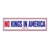No Kings In America Since 1776 Bumper Sticker