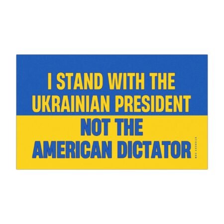 I Stand With The Ukrainian President Not The American Dictator Magnet Sticker