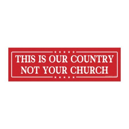 This Is Our Country Not Your Church Magnet Sticker