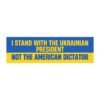 I Stand With The Ukrainian President Not The American Dictator