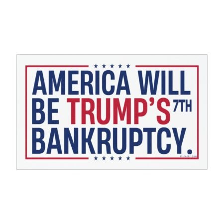 America Will Be Trump's 7th Bankruptcy