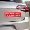 This Is Our Country Not Your Church Magnet Sticker