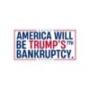 America Will Be Trump's 7th Bankruptcy Bumper Sticker