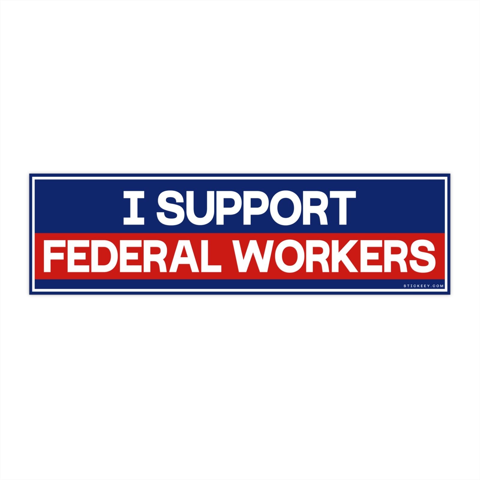 I Support Federal Workers Bumper Sticker