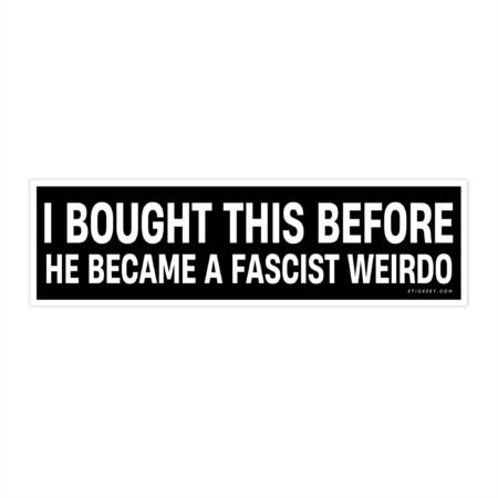I Bought This Before He Became A Fascist Weirdo