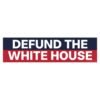 Defund The White House Bumper Sticker