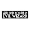 Don't Honk At Me I'm An Evil Wizard Bumper Sticker