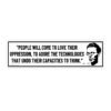 People Will Come to Love Their Oppression Bumper Sticker