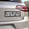 I Bought This After Elon Went Crazy Magnet Sticker