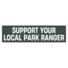 Support Your Local Park Ranger Bumper Sticker