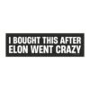 I Bought This After Elon Went Crazy Magnet Sticker