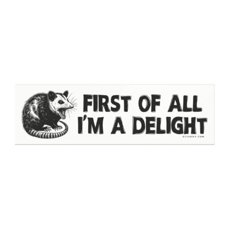 First Of All I'm A Delight Magnet Sticker