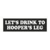 Let's Drink to Hooper's Leg Magnet Sticker