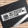 I Met Bigfoot And He Gave Me A Lil Kiss Bumper Sticker
