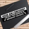 How Am I Driving? I'm Not This Vehicle Is Driven By 700 Rats Bumper Stickers