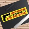 Keep Honking I'm Listening To 90s Industrial
