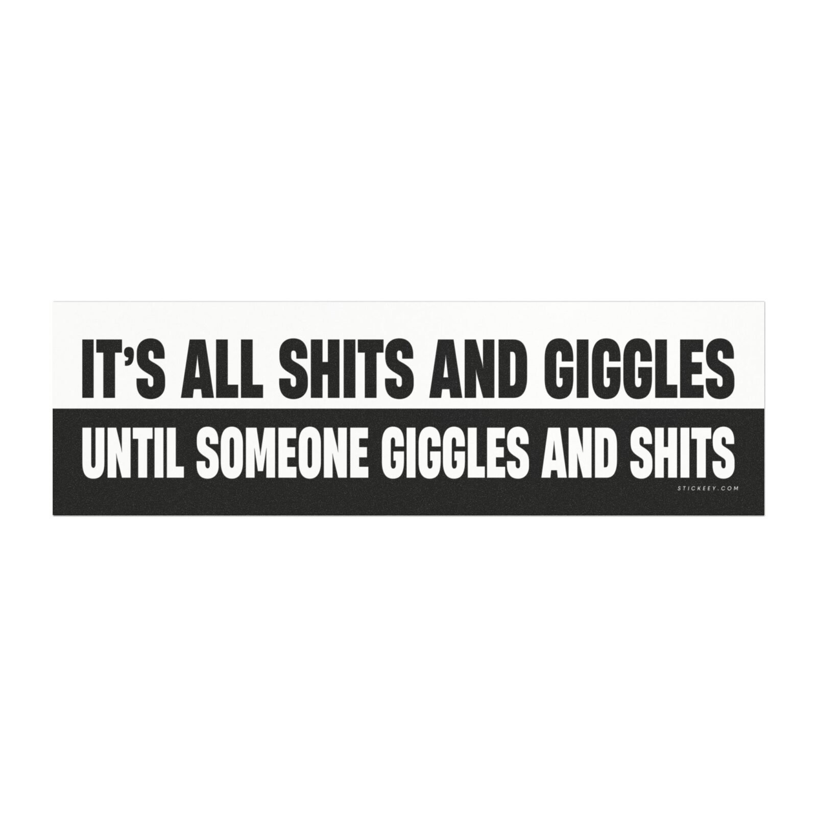 It’s All Shits And Giggles Until Someone Giggles And Shits Magnet Sticker