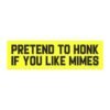 Pretend To Honk if You Like Mimes Magnet Sticker