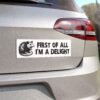 First Of All I'm A Delight Magnet Sticker