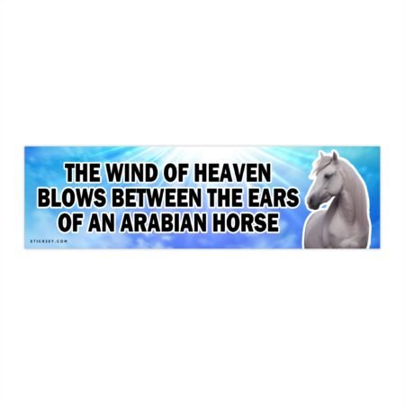 The Wind Of Heaven Blows Between The Ears Of An Arabian Horse Bumper Sticker