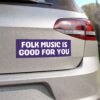 Folk Music Is Good For You Magnet Sticker