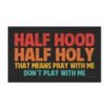 Half Hood Half Holy That Means Pray With Me Don't Play With Me Magnet sticker