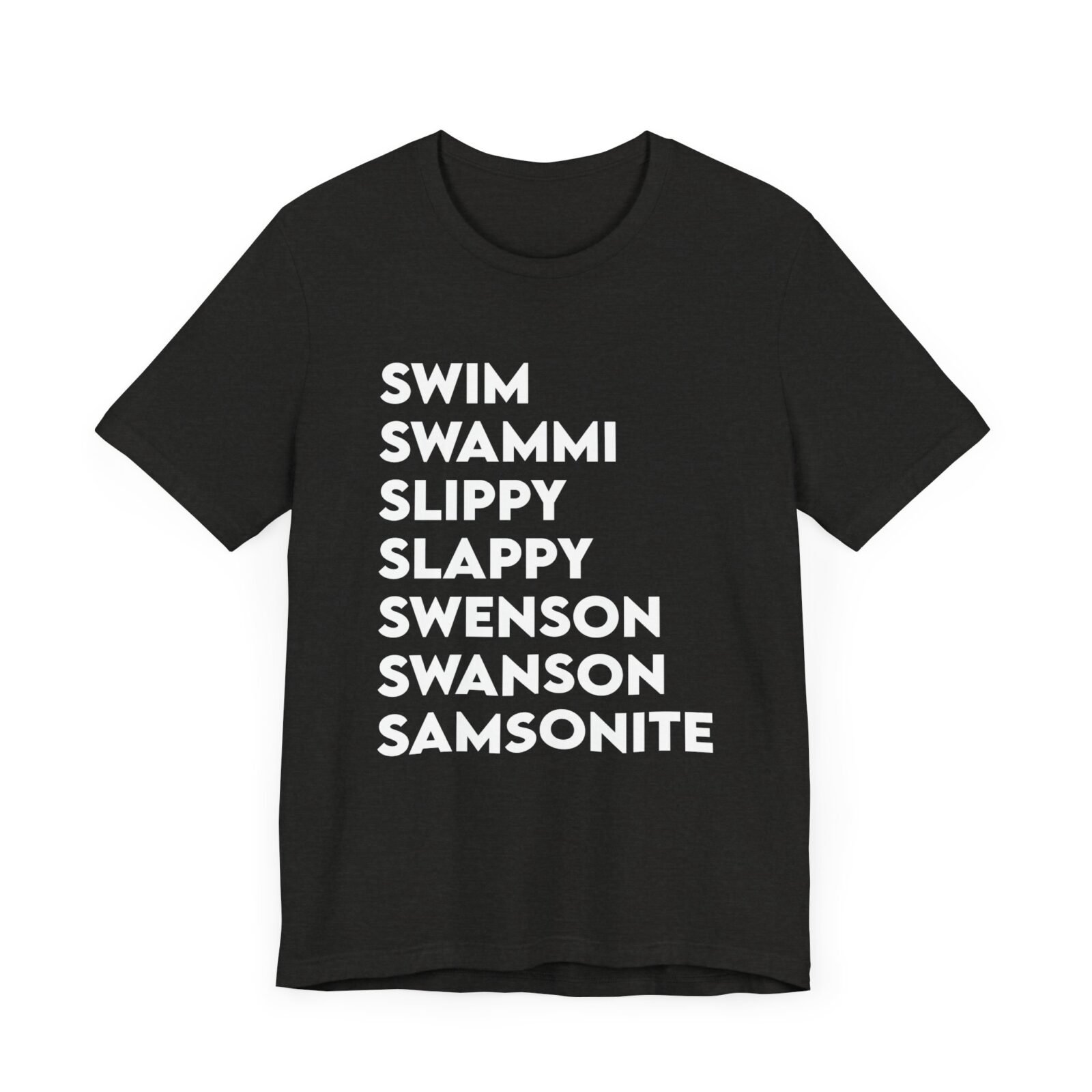 Swim Swammi Slippy Slappy Swenson Swanson Samsonite Shirt
