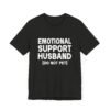Emotional Support Husband Do Not Pet Shirt