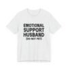 Emotional Support Husband Do Not Pet Shirt