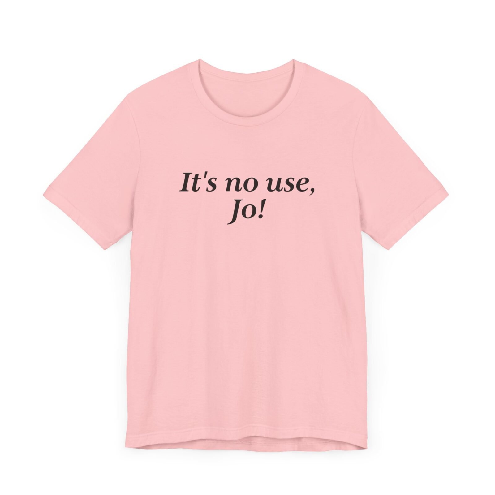 It's no use Jo