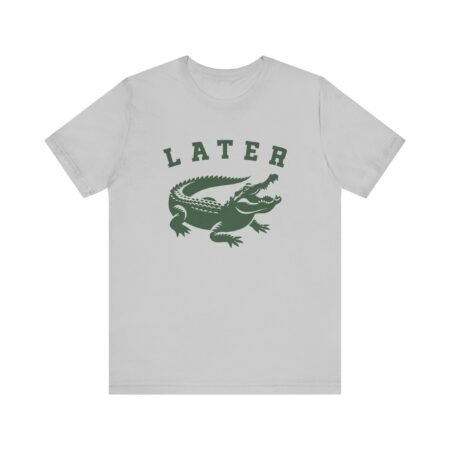 Later Gator Shirt