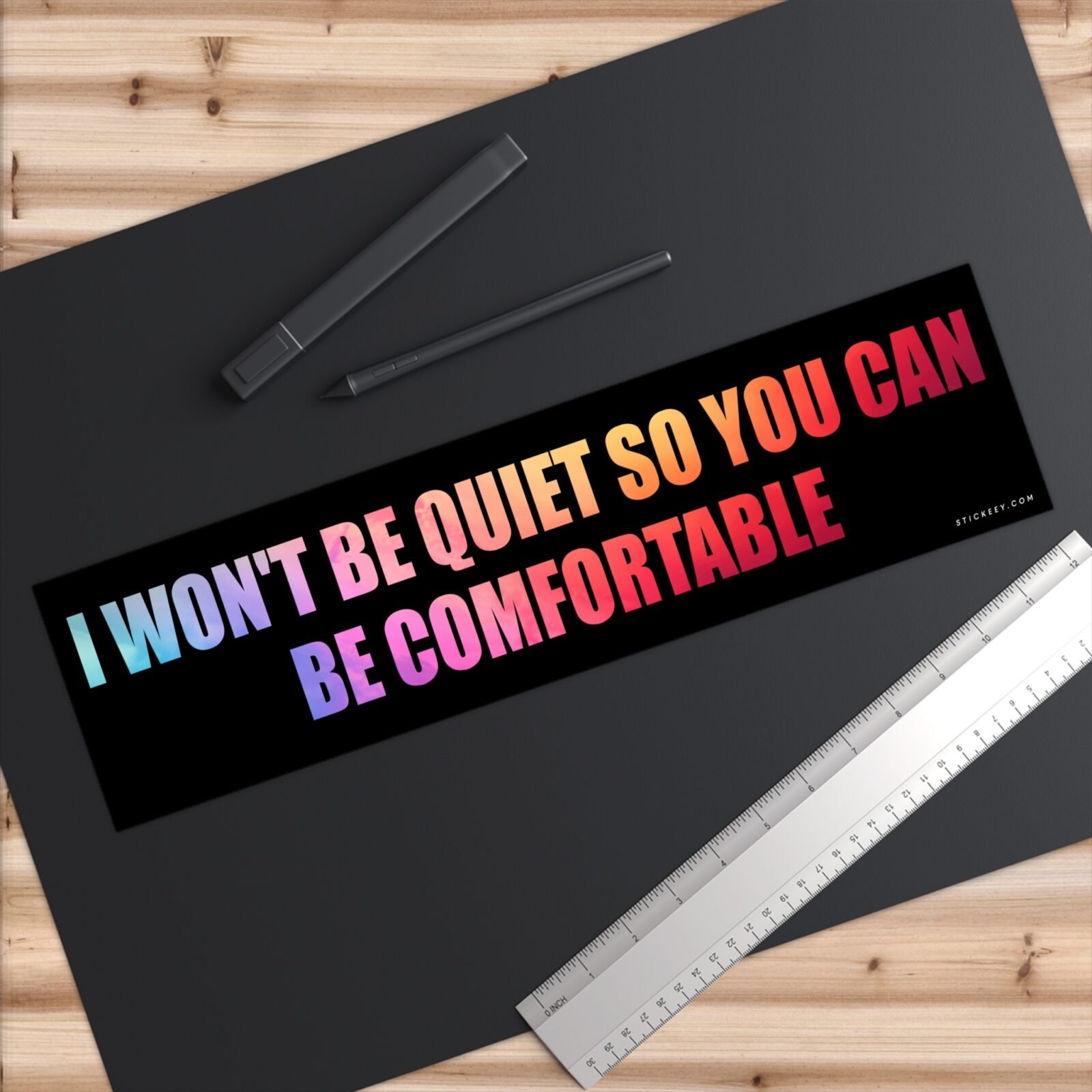 I Won't Be Quiet So You Can Be Comfortable Bumper Sticker