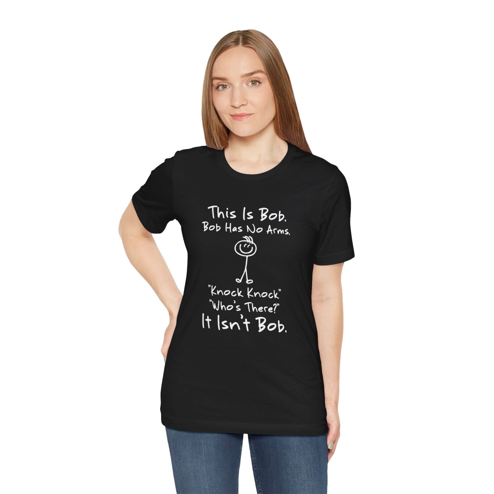 This is Bob Bob Has No Arms Knock Knock Who Is It It Isn't Bob Shirt