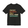 I'm Not Retired I'm A Full-time Grandma Shirt