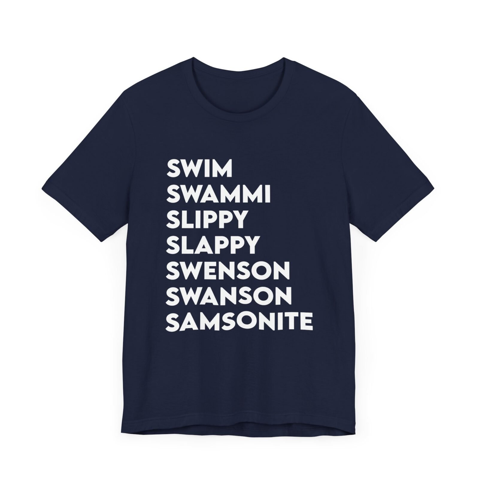 Swim Swammi Slippy Slappy Swenson Swanson Samsonite Shirt