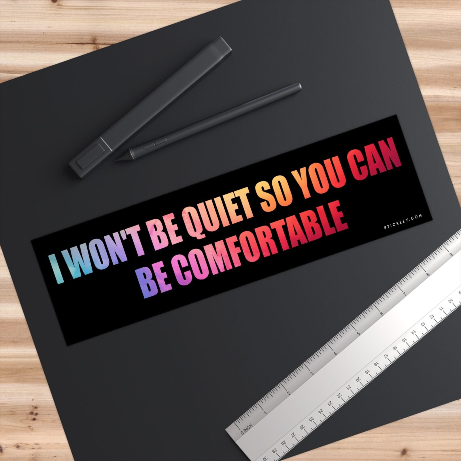 I Won't Be Quiet So You Can Be Comfortable Bumper Sticker