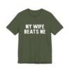 My Wife Beats Me Shirt