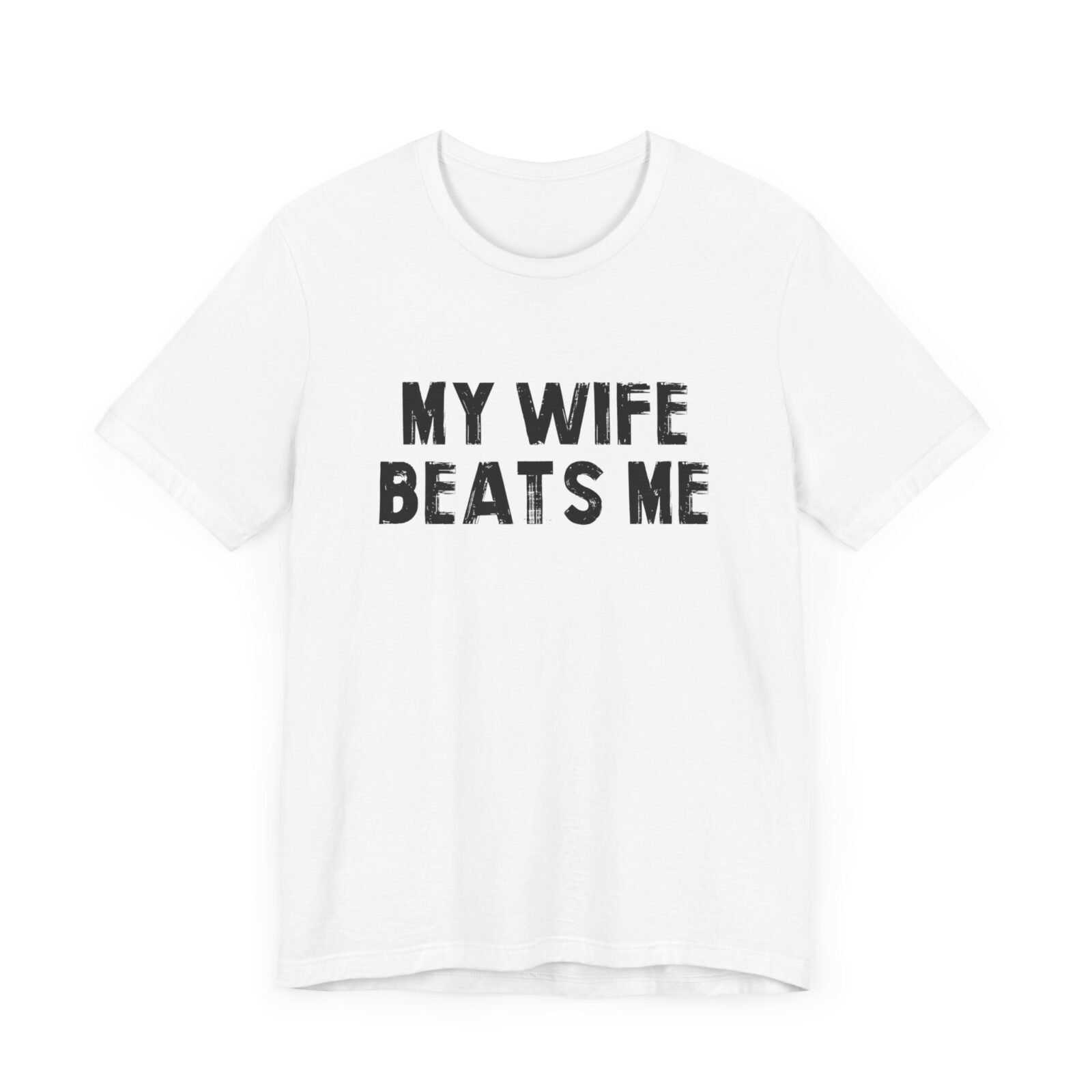 My Wife Beats Me Shirt