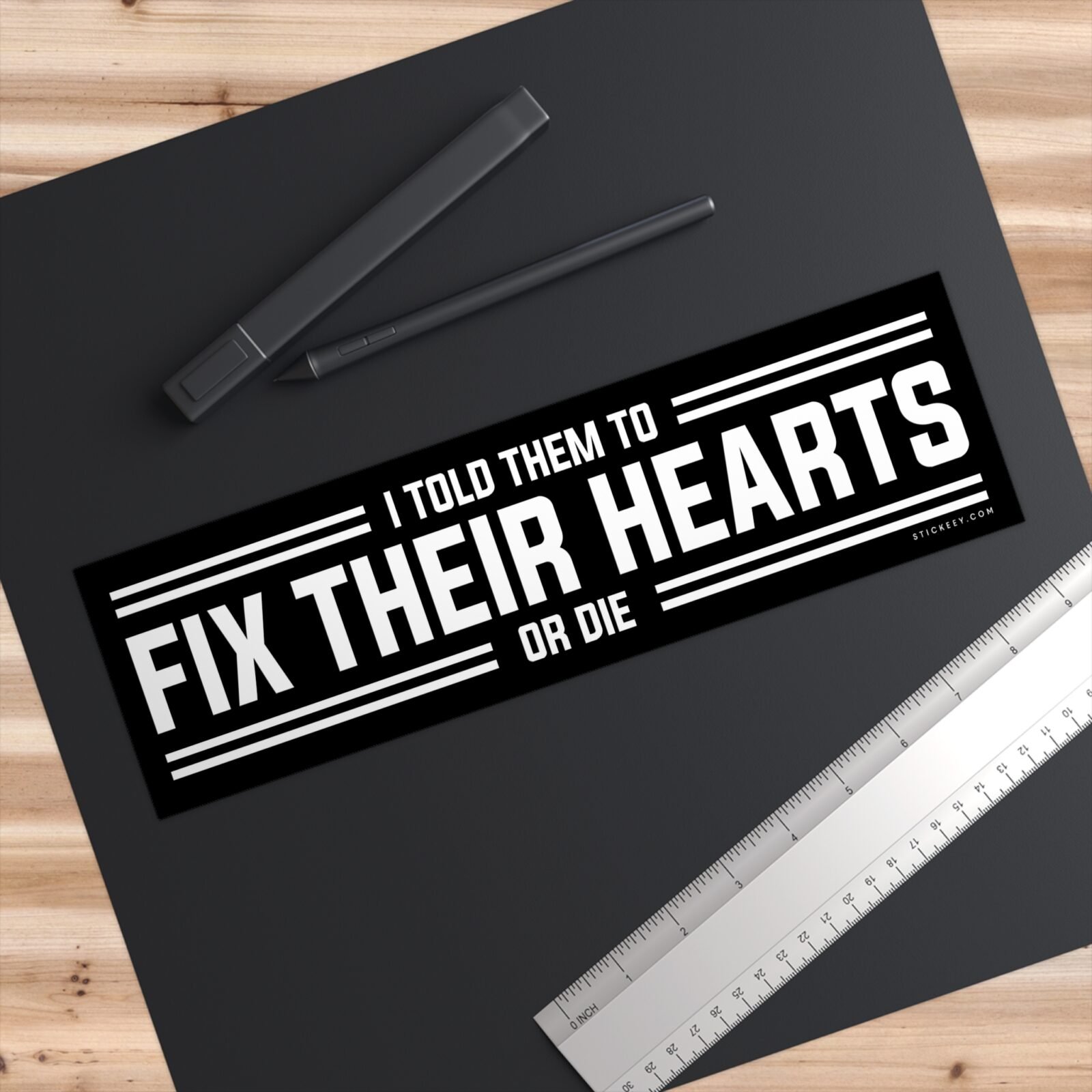 I Told Them To Fix Their Hearts Or Die Bumper Sticker