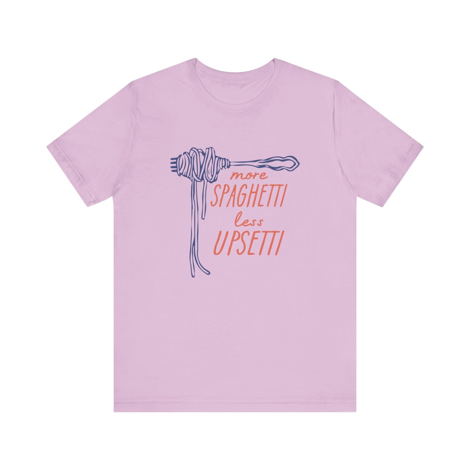 More Spaghetti Less Upsetti Shirt