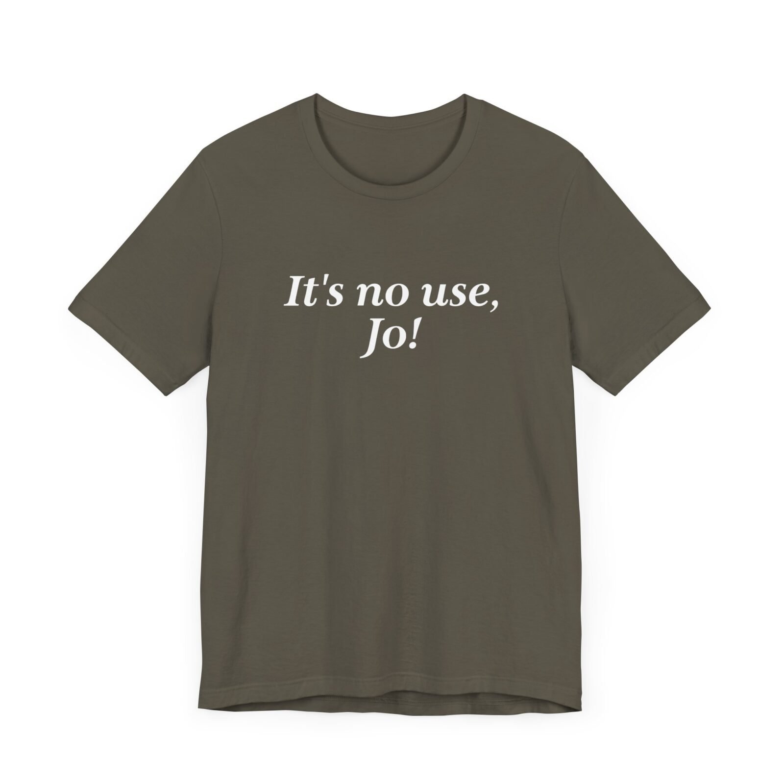 It's no use Jo