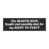 The Beastie Boys Fought And Possibly Died For My Right To Party Magnet Sticker