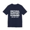 Emotional Support Husband Do Not Pet Shirt