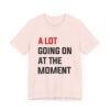 A Lot Going On At The Moment Taylor Swift shirt