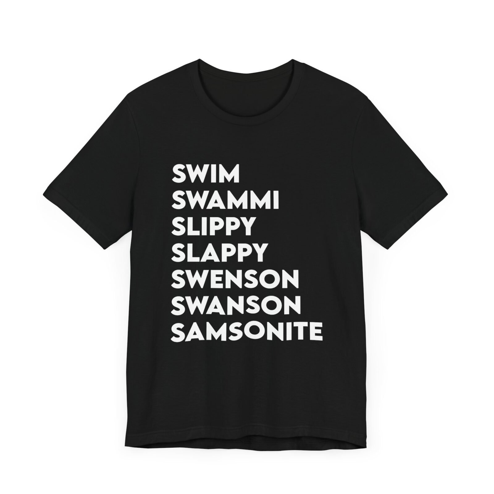 Swim Swammi Slippy Slappy Swenson Swanson Samsonite Shirt