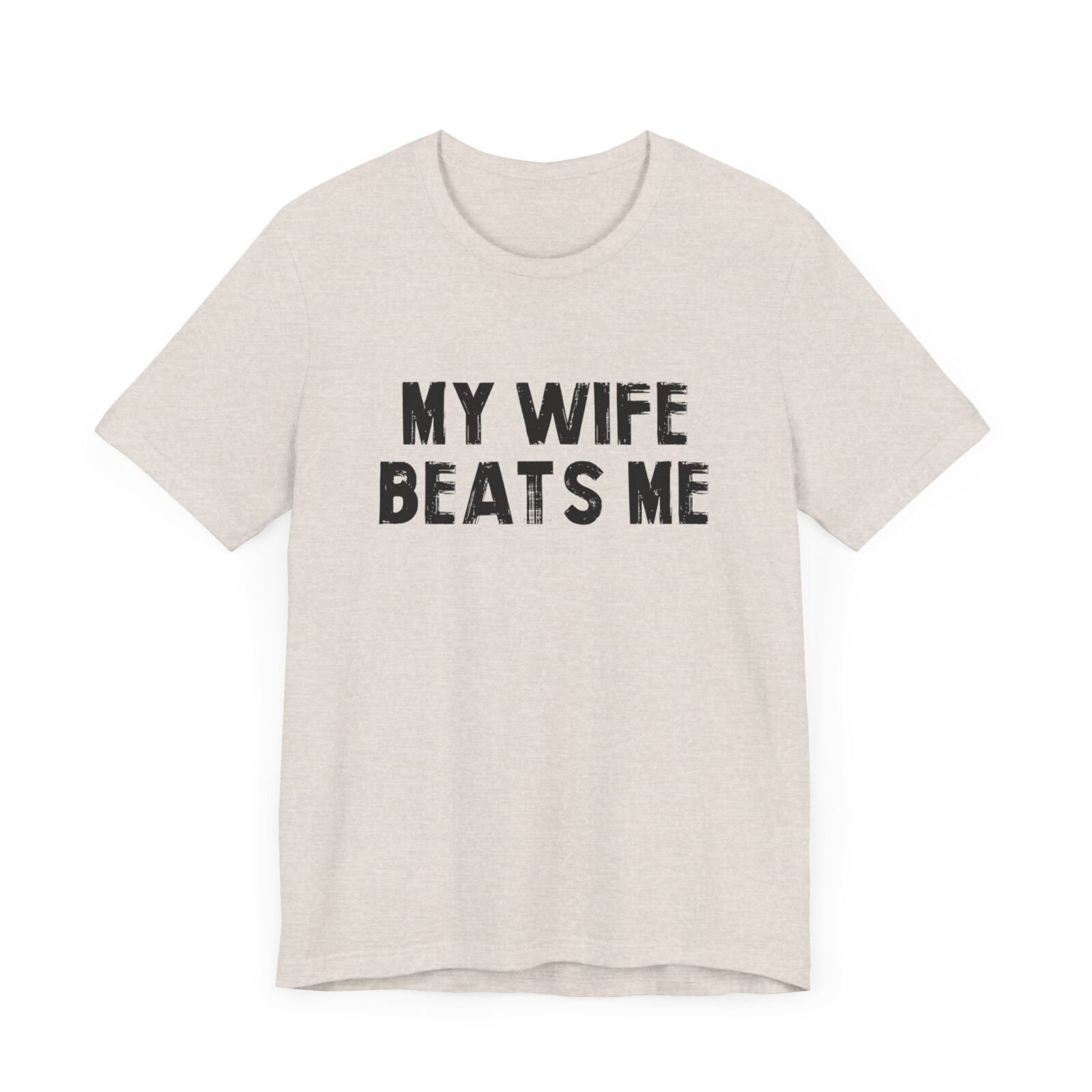 My Wife Beats Me Shirt