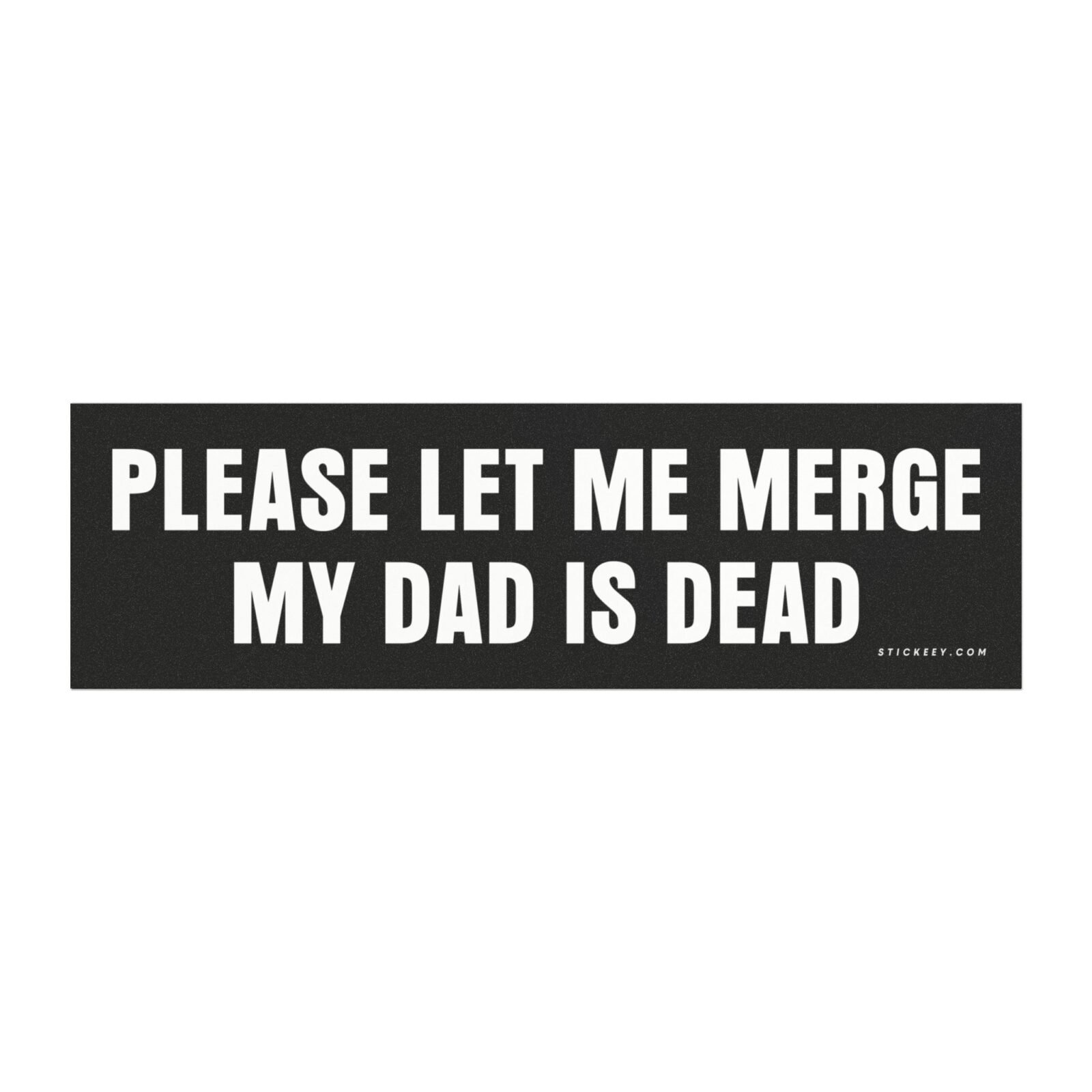 Please Let Me Merge My Dad Is Dead Magnet Sticker