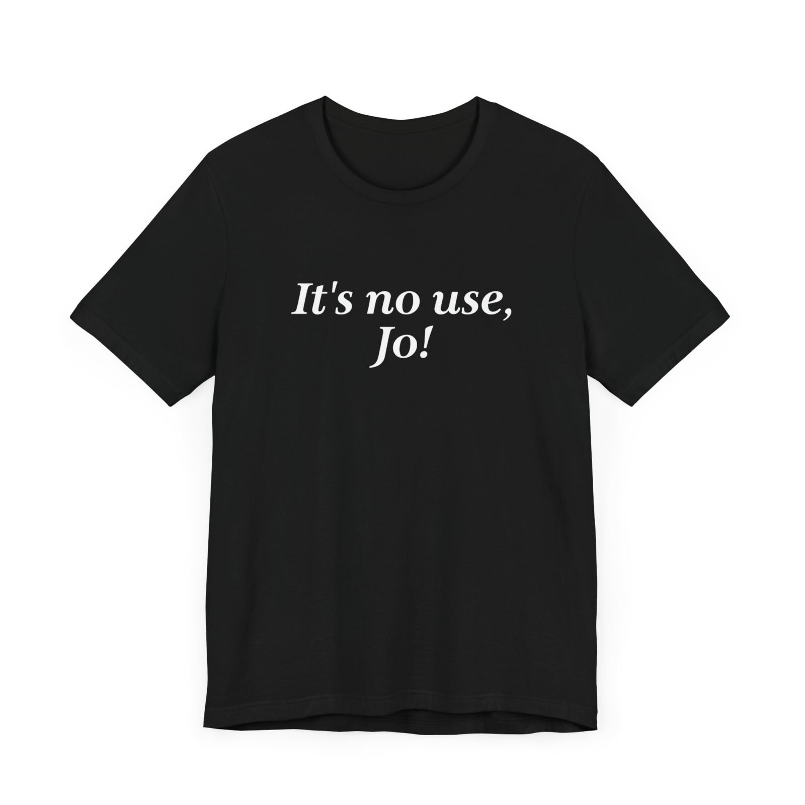 It's no use Jo
