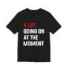 A Lot Going On At The Moment Taylor Swift shirt