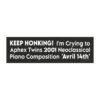 Keep Honking! I'm Crying to Aphex Twins 2001 Neoclassical Piano Composition 'Avril 14th' Magnet Sticker